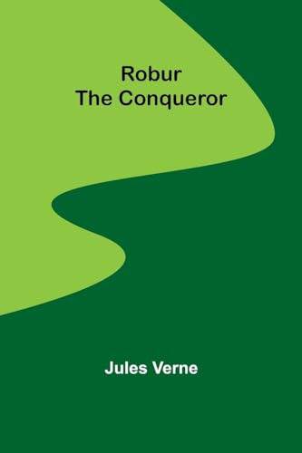 Robur the Conqueror von Alpha Editions